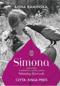 Simona. Opowieść o niezwyczajnym życiu Simony Kossak - Kamińska Anna
