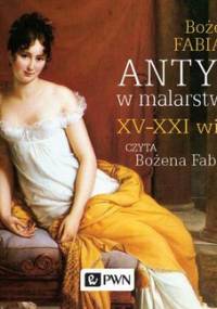 Antyk w malarstwie. XV-XXI wiek - Fabiani Bożena