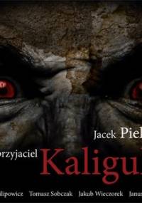 Mój przyjaciel Kaligula - Piekara Jacek
