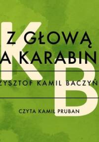 Z głową na karabinie - Baczyński Krzysztof Kamil