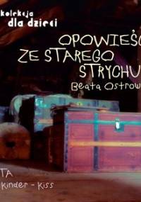 Opowieści ze starego strychu - Ostrowicka Beata