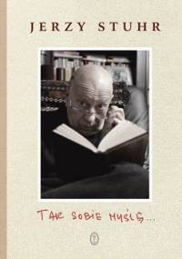 Tak sobie myślę... - Stuhr Jerzy