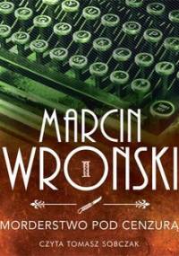 Morderstwo pod cenzurą. Komisarz Maciejewski. Tom 1 - Wroński Marcin