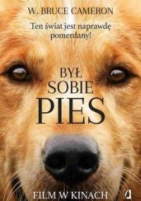 Był sobie pies. Ten świat jest naprawdę pomerdany - Cameron Bruce W.