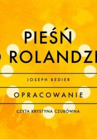 Pieśń o Rolandzie - opracowanie - Bedier Joseph