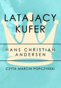 Latający kufer. Część 13 - Andersen Hans Christian