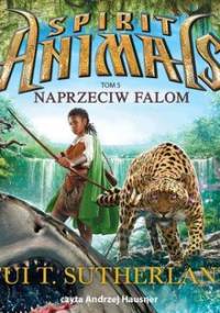 Spirit Animals. Tom 5. Naprzeciw falom - Sutherland Tui T.