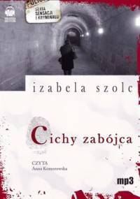 Cichy zabójca - Szolc Izabela