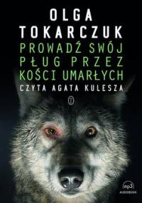 Prowadź swój pług przez kości umarłych - Tokarczuk Olga