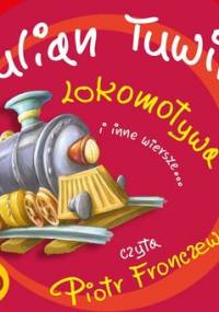Lokomotywa i inne wiersze... - Tuwim Julian