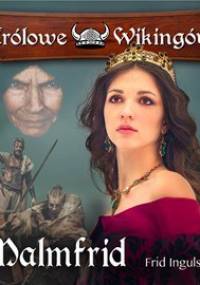 Malmfrid. Królowe Wikingów. Tom 5 - Ingulstad Frid