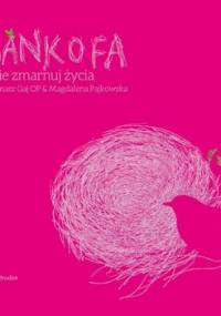 Sankofa. Nie zmarnuj życia - Pajkowska Magdalena, Gaj Tomasz