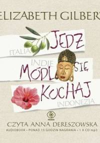 Jedz, módl się, kochaj - Gilbert Elizabeth