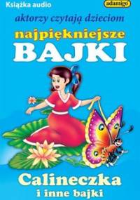 Calineczka i inne bajki - Kuczyńska Magdalena