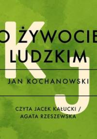 O żywocie ludzkim - Kochanowski Jan