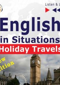 English in Situations. Listen & Learn. Holiday Travels. New Edition - Guzik Dorota, Bruska Joanna, Kicińska Anna