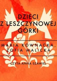 Dzieci z Leszczynowej Górki - Kownacka Maria, Malicka Zofia