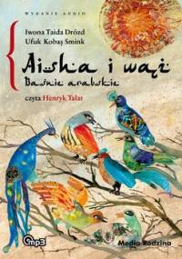Baśnie arabskie. Aisha i wąż - Drózd Taida Iwona, Ufuk Kobas Smink
