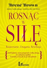 Rosnąc w siłę - Brown Brené