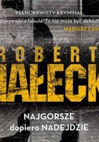 Najgorsze dopiero nadejdzie - Małecki Robert