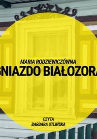 Gniazdo Białozora - Rodziewiczówna Maria