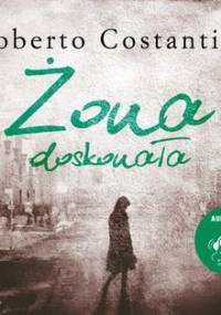 Trylogia zła. Tom 4. Żona doskonała - Costantini Roberto