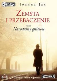 Zemsta i przebaczenie. Tom 1. Narodziny gniewu - Jax Joanna