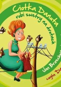 Ciotka Danuta robi swetry na drutach - Brzechwa Jan