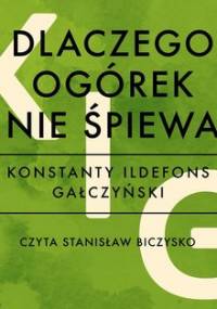 Dlaczego ogórek nie śpiewa - Gałczyński Konstanty Ildefons