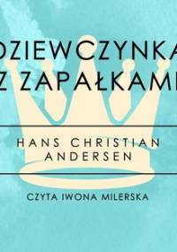 Dziewczynka z zapałkami. Część 15 - Andersen Hans Christian