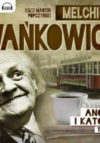 Anoda i katoda. Tom 2 - Wańkowicz Melchior