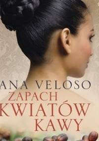 Zapach kwiatów kawy - Veloso Ana