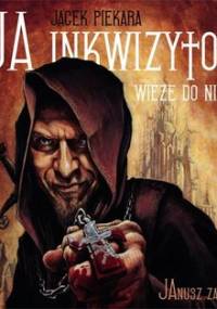 Wieże do nieba. Ja, inkwizytor. Tom 2 - Piekara Jacek