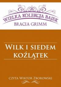 Wilk i siedem koźlątek - Grimm Jakub, Grimm Wilhelm