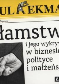 Kłamstwo i jego wykrywanie w biznesie, polityce i małżeństwie - Ekman Paul