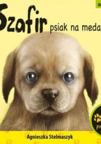 Kto mnie przytuli? Tom 1. Szafir, psiak na medal - Stelmaszyk Agnieszka