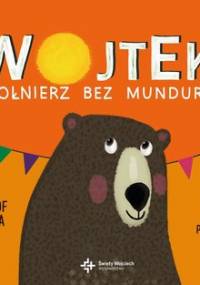 Wojtek. Żołnierz bez munduru - Piotrowska Eliza