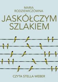 Jaskółczym szlakiem - Rodziewiczówna Maria