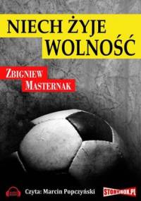 Niech żyje wolność - Masternak Zbigniew