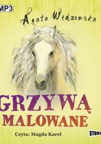 Grzywą malowane - Widzowska Agata