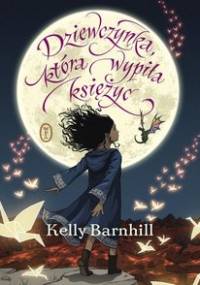Dziewczynka, która wypiła księżyc - Barnhill Kelly