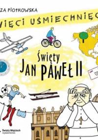 Święci uśmiechnięci. Święty Jan Paweł II - Piotrowska Eliza
