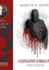 Szare płaszcze. Komandoria 54 - Guzek Marcin A.