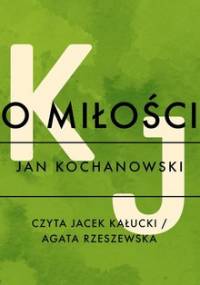 O miłości - Kochanowski Jan