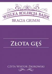 Złota gęś - Grimm Jakub, Grimm Wilhelm