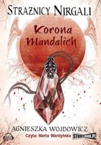 Korona Mandalich. Strażnicy Nirgali. Tom 3 - Wojdowicz Agnieszka
