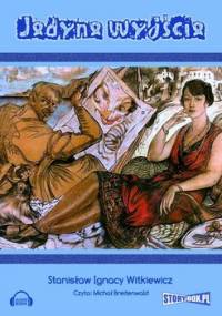 Jedyne wyjście - Witkiewicz Stanisław Ignacy