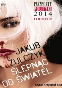 Ślepnąc od świateł - Żulczyk Jakub