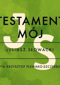 Testament mój - Słowacki Juliusz