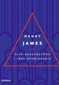 Plac Waszyngtona i inne opowiadania - James Henry